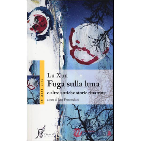 Fuga sulla luna e altre antiche storie rinarrate