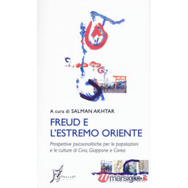 Freud e l'estremo Oriente. Prospettive psicoanalitiche per le popolazioni e culture di Cina, Giappone e Corea