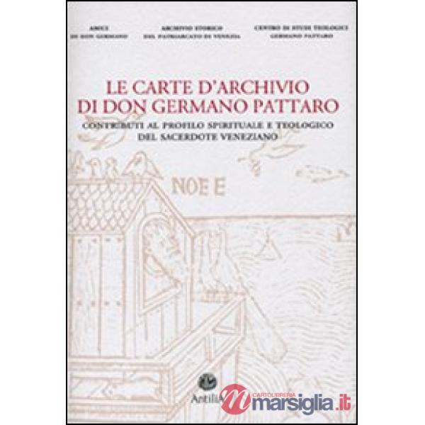 Carte d'archivio di don Germano Pattaro. Contributi al profilo spirituale e teologico del sacerdote veneziano (Le)