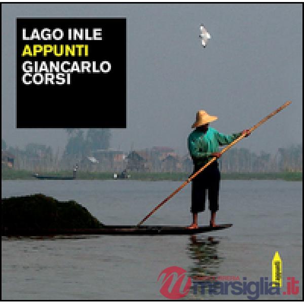 Lago Inle. Appunti. Ediz. illustrata