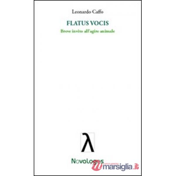 Flatus vocis. Breve invito all'agire animale