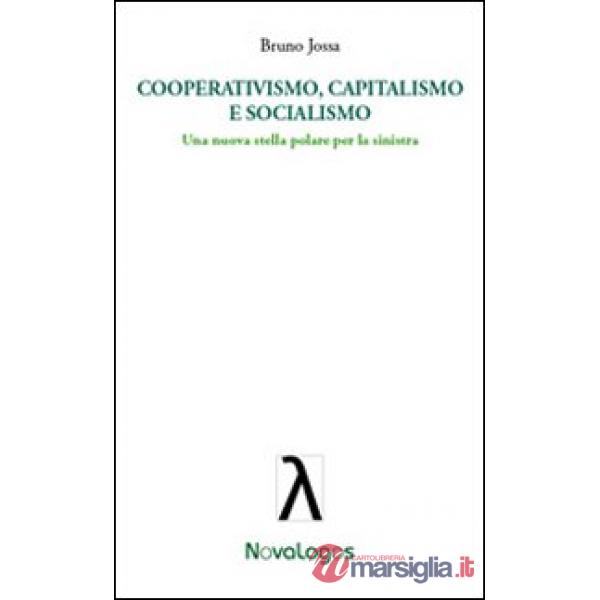 Cooperativismo, capitalismo e socialismo. Una nuova stella polare per la sinistr