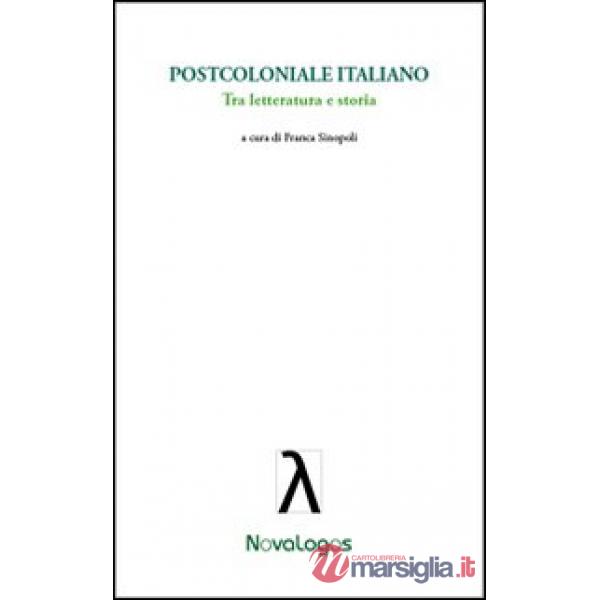 Postcoloniale italiano. Tra letteratura e storia