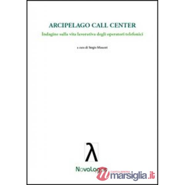 Arcipelago call center. Indagine sulla vita lavorativa degli operatori telefonici