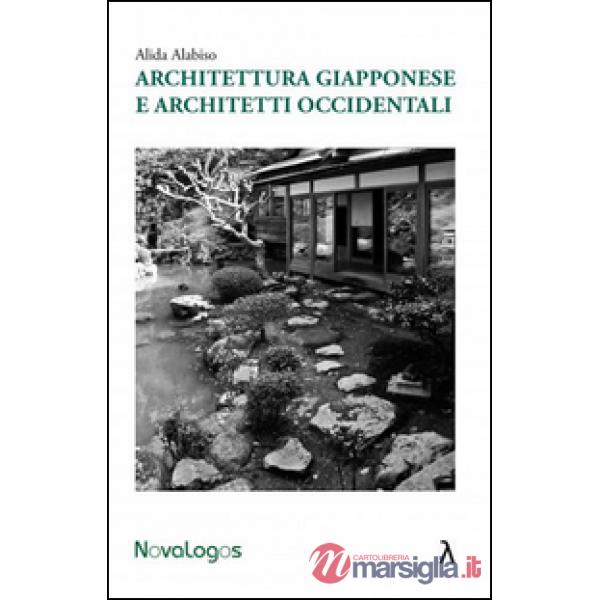 Architettura giapponese e architetti occidentali. Ediz. illustrata