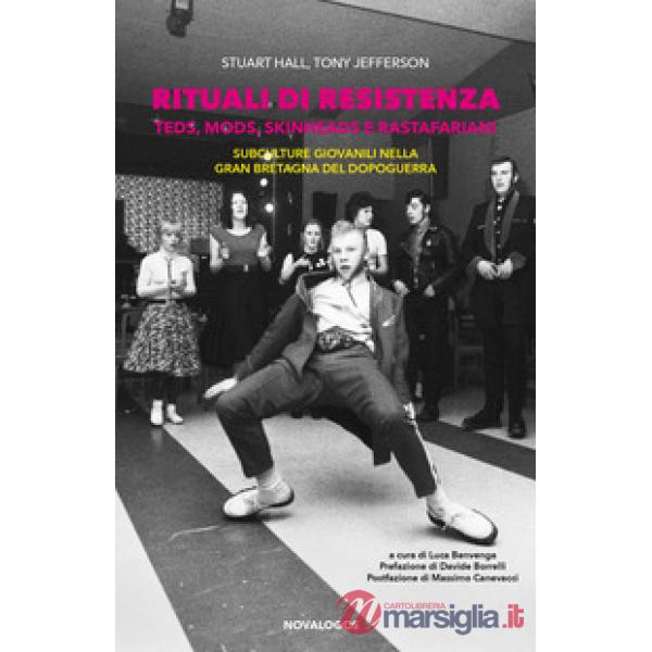 Rituali di resistenza. Teds, Mods, Skinheads e Rastafariani. Subculture giovanili nella Gran Bretagna del dopoguerra