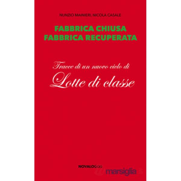 Fabbrica chiusa, fabbrica recuperata. Tracce di un nuovo ciclo di lotte di classe