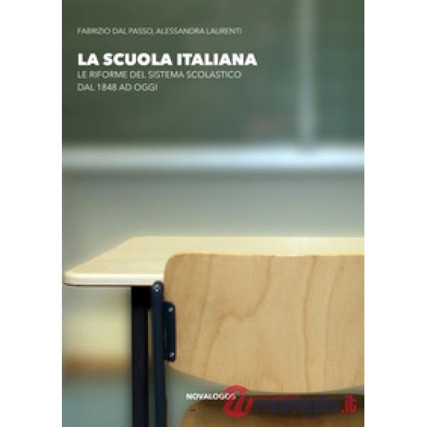 Scuola italiana. Le riforme del sistema scolastico dal 1848 ad oggi. Ediz. integrale (La)