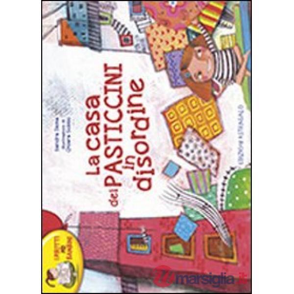 Casa dei pasticcini in disordine. Ediz. illustrata (La)