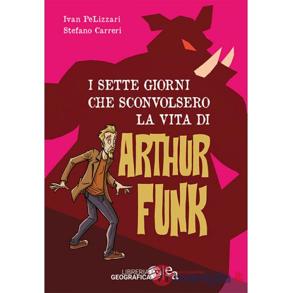 Sette giorni che sconvolsero la vita di Arthur Funk (I)