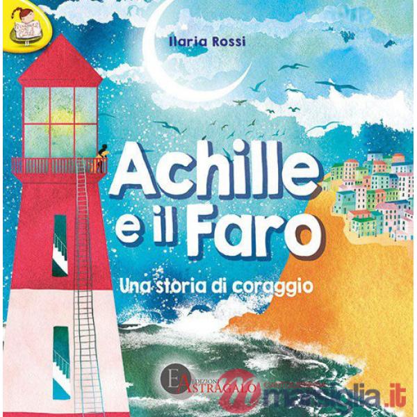 Achille e il faro. Una storia di coraggio