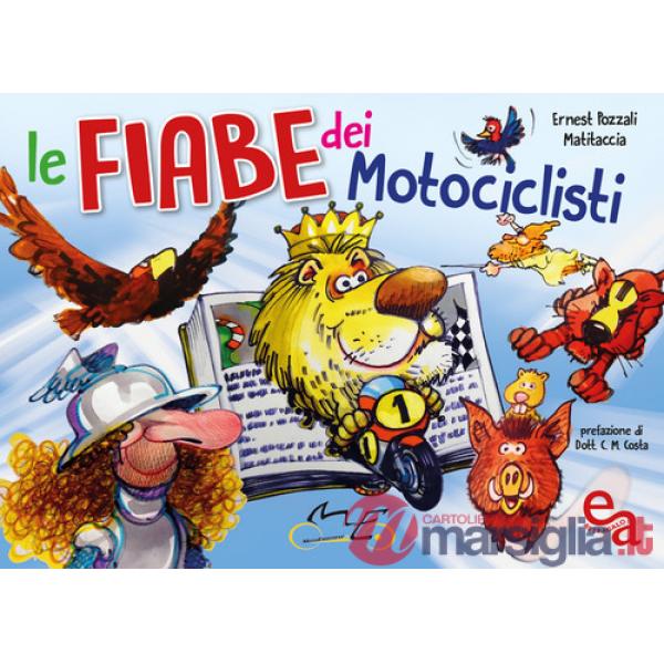 Fiabe dei motociclisti. Ediz. illustrata (Le)