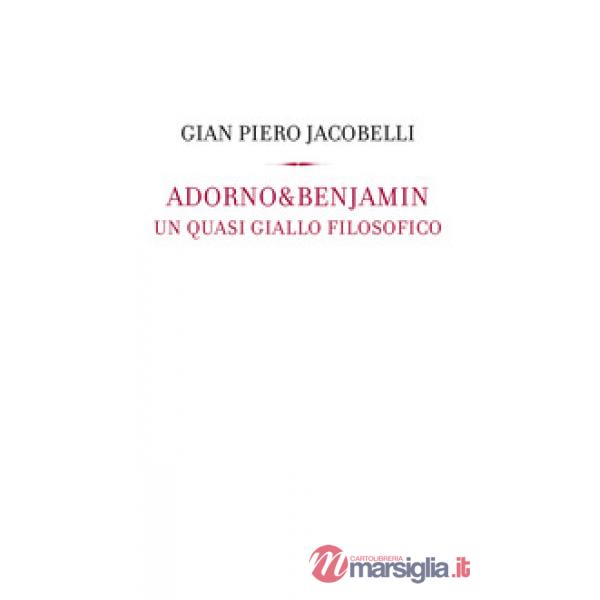 Adorno & Benjamin. Un giallo quasi filosofico