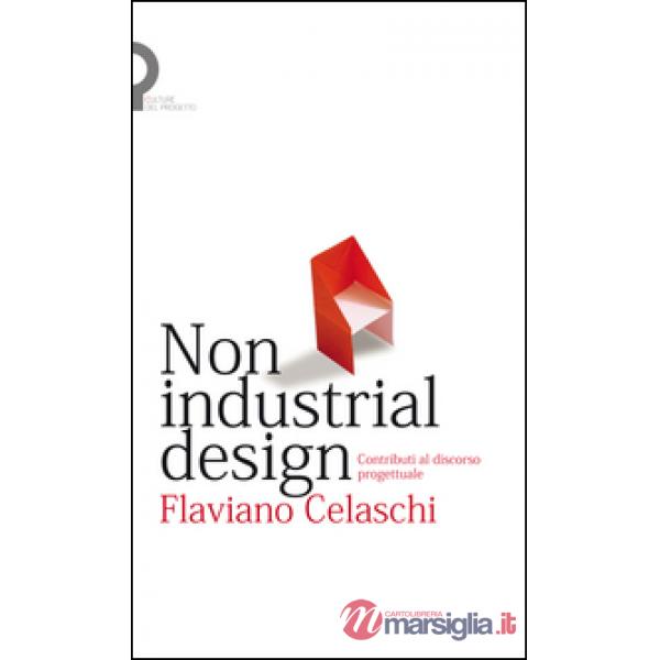 Non industrial design. Contributi al discorso progettuale