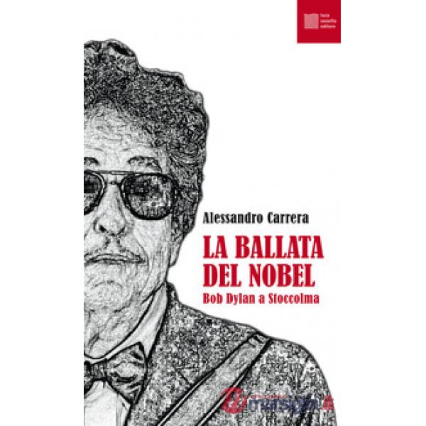Ballata del Nobel. Bob Dylan a Stoccolma (La)