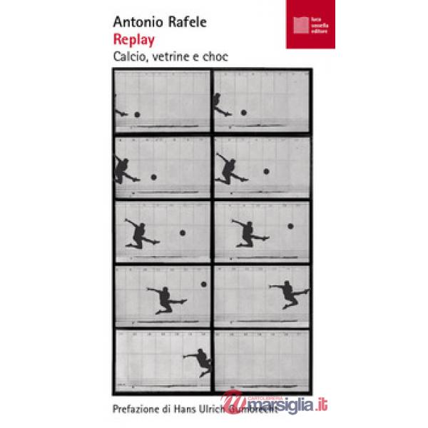 Replay. Calcio, vetrine e choc