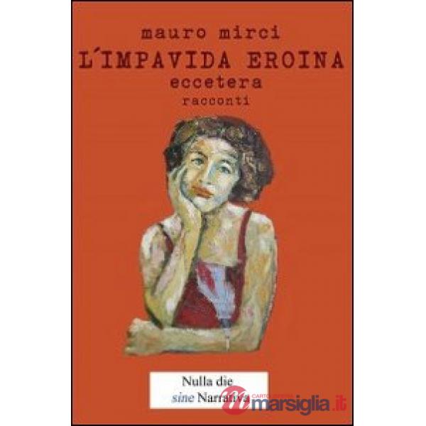 Impavida eroina eccetera (L')