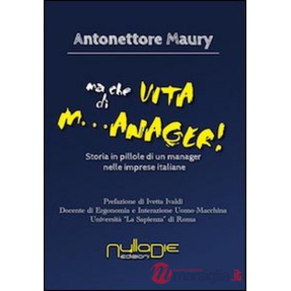 Ma che vita di m...anager! Storia in pillole di un manager nelle imprese italian