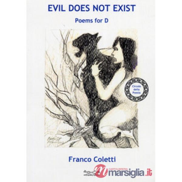 Evil does not exist. Poems for D