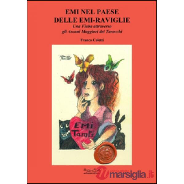 Emi nel paese delle Emi-raviglie. Una fiaba attraverso gli arcani maggiori dei tarocchi
