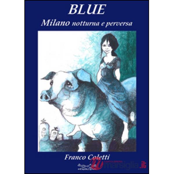 Blue, Milano notturna e perversa