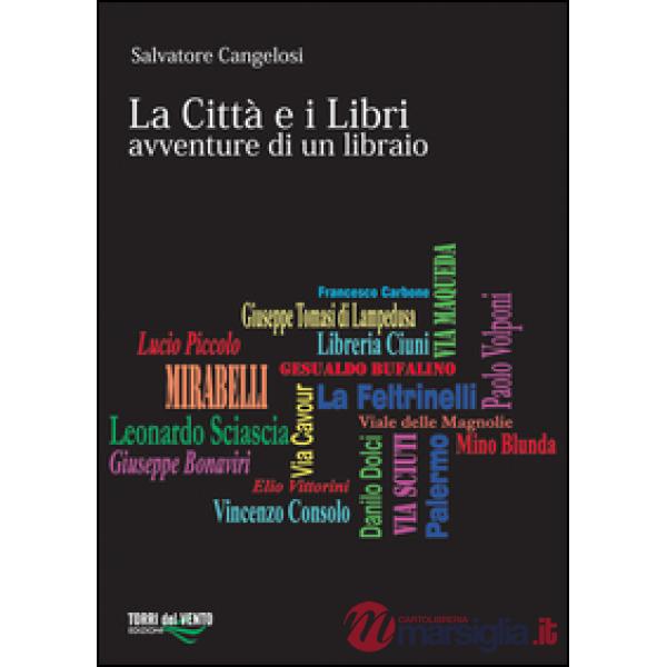 Città e i libri. Avventure di un libraio