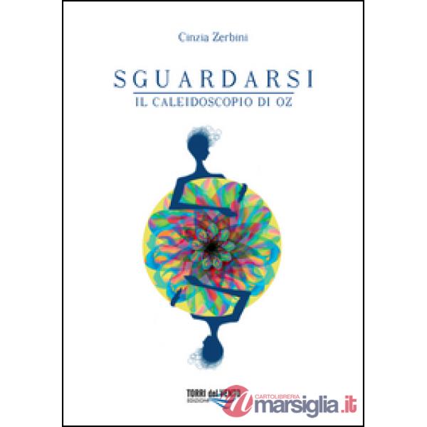 Sguardarsi. Il caleidoscopio di Oz