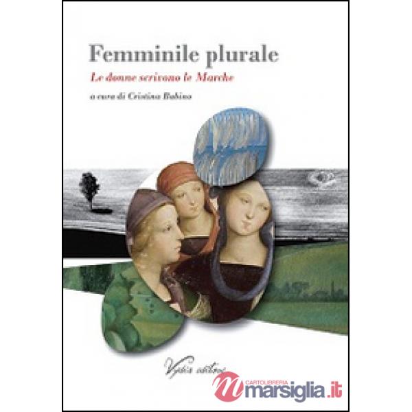 Femminile plurale. Le donne scrivono le Marche