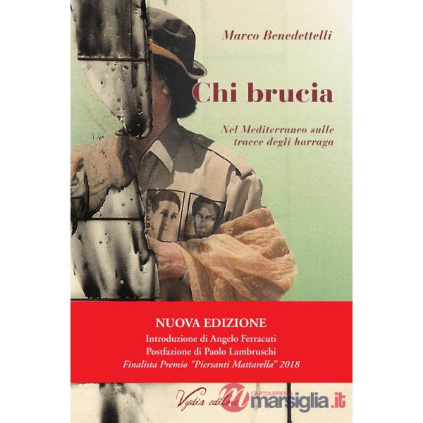 Chi brucia. Nel Mediterraneo sulle tracce degli harraga. Nuova ediz.