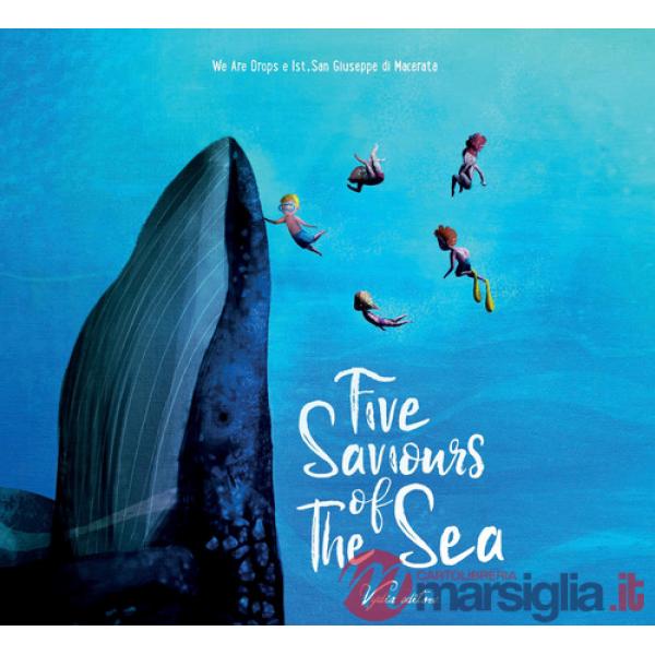 Five Saviours of the Sea. Ediz. illustrata