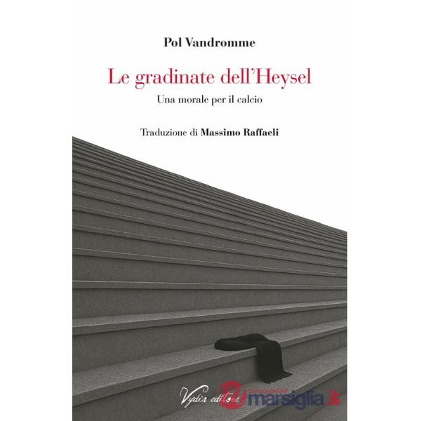 Gradinate dell'Heysel. Una morale per il calcio (Le)