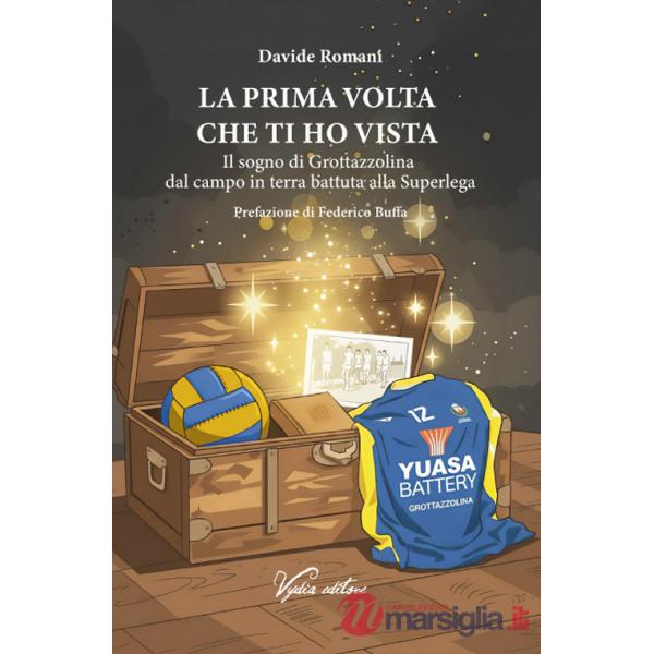 Prima volta che ti ho vista. Il sogno di Grottazzolina dal campo in terra battuta alla Superlega (La)