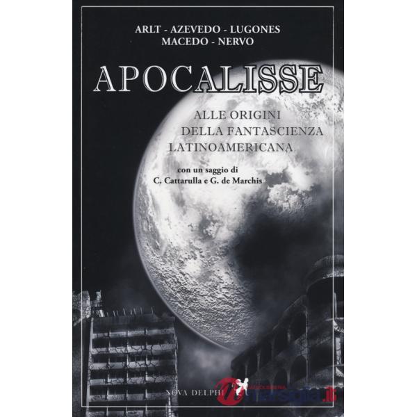 Apocalisse. Alle origini della fantascienza latinoamericana