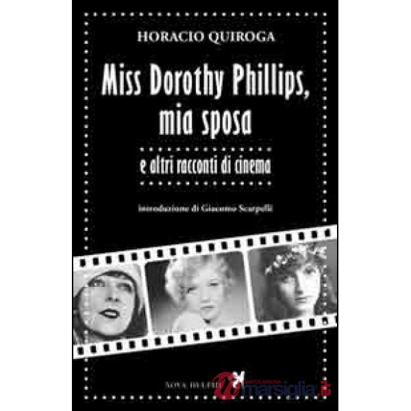 Miss Dorothy Phillips, mia sposa e altri racconti di cinema