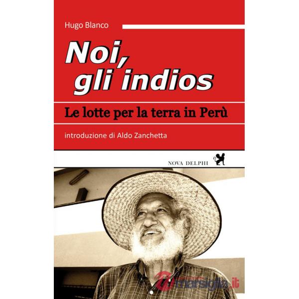Noi, gli indios. Le lotte per la terra in Perù