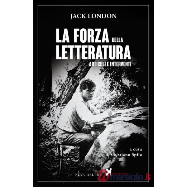 Forza della letteratura. Articoli e interventi (La)