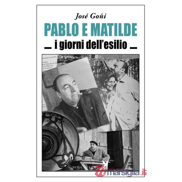 Pablo e Matilde. I giorni dell'esilio
