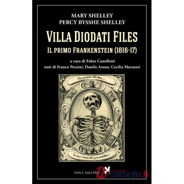 Villa Diodati Files. Il primo Frankenstein (1816-17). Ediz. critica