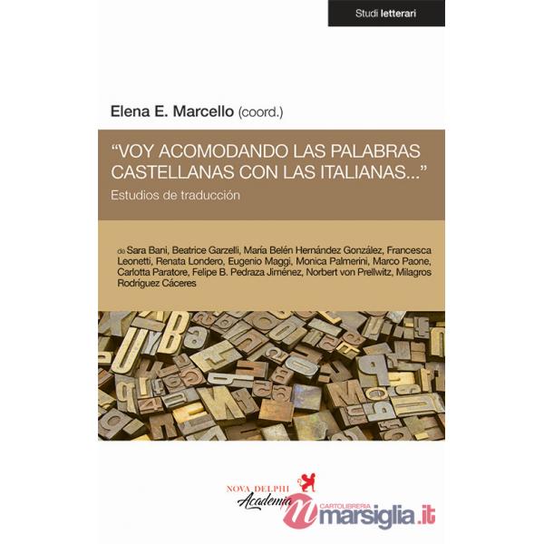 «Voy acomodando las palabras castellanas con las italianas...». Estudios de traducción