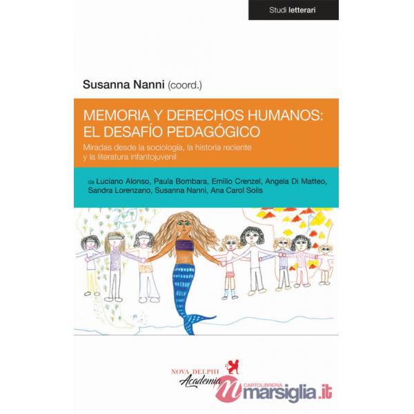 Memoria y derechos humanos: el desafío pedagógico. Miradas desde la sociología, la historia reciente y la literatura infantojuve