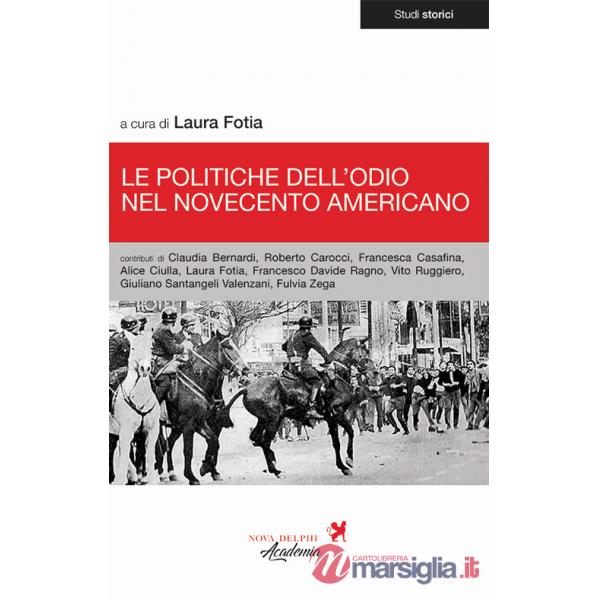 Politiche dell'odio nel Novecento americano (Le)