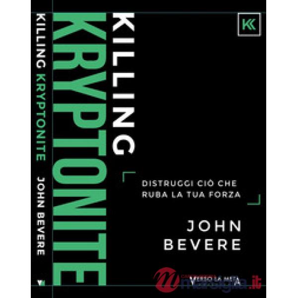 Killing kryptonite. Distruggi ciò che ruba la tua forza. Ediz. italiana e inglese