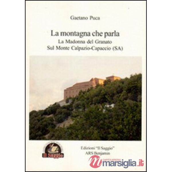 Montagna che parla. La Madonna del Granato sul monte Calpazio. Capaccio (SA) (La)