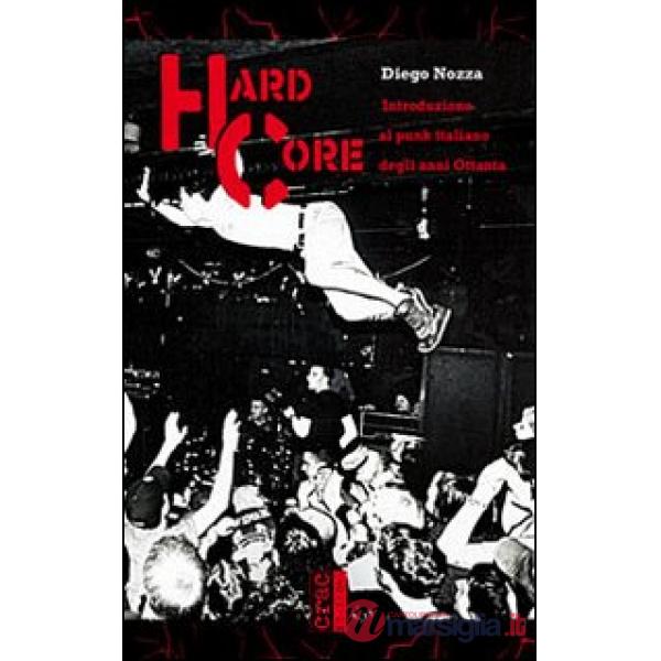 Hard core. Introduzione al punk italiano degli anni Ottanta