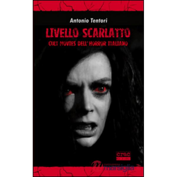 Livello scarlatto. Cult movies dell'horror italiano