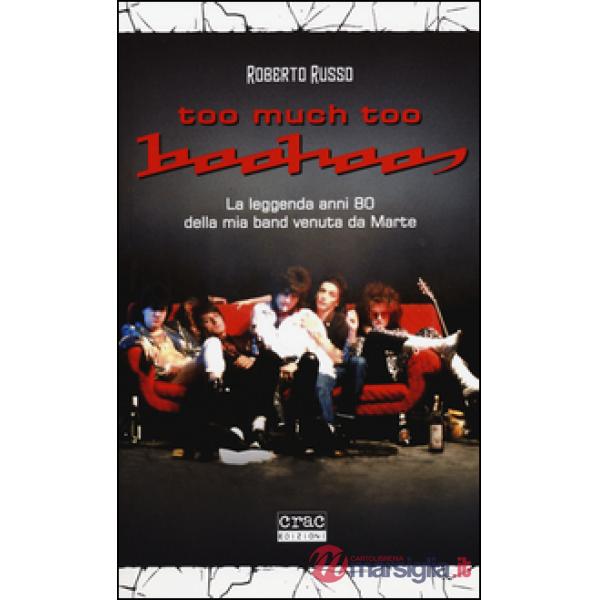 Too much too Boohoos. La leggenda anni 80 della mia band venuta da Marte