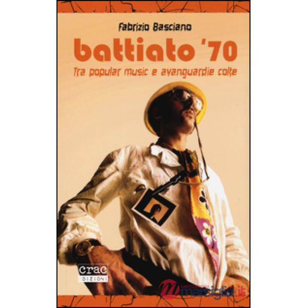 Battiato '70. Tra popular music e avanguardie colte
