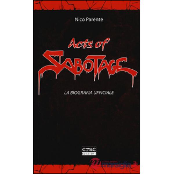 Acts of Sabotage. La biografia ufficiale