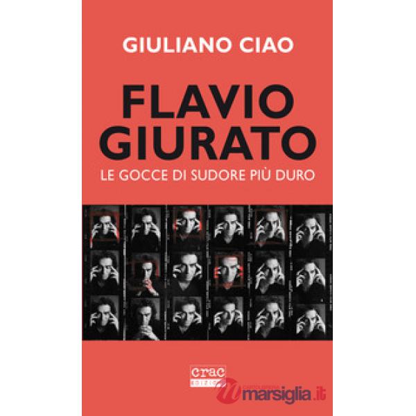 Flavio Giurato. Le gocce di sudore più duro