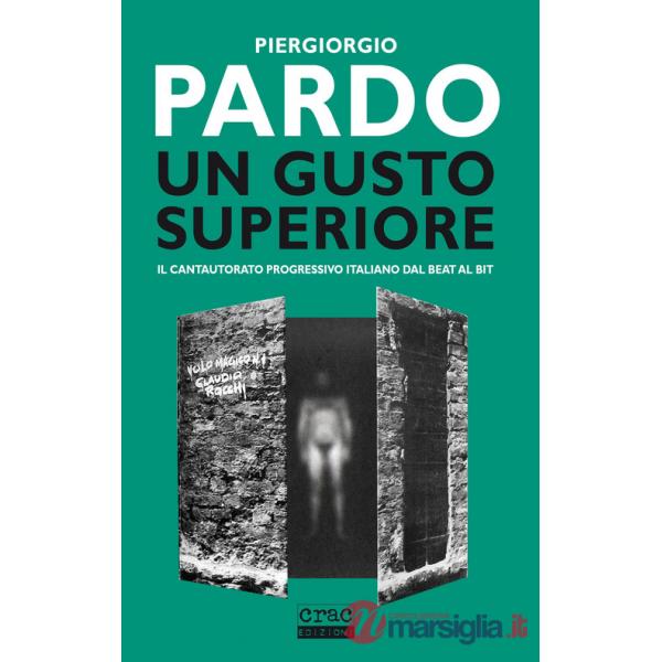 Gusto superiore. Il cantautorato progressivo italiano dal beat al bit (Un)